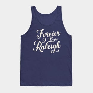 Forever i love Raleigh Tank Top